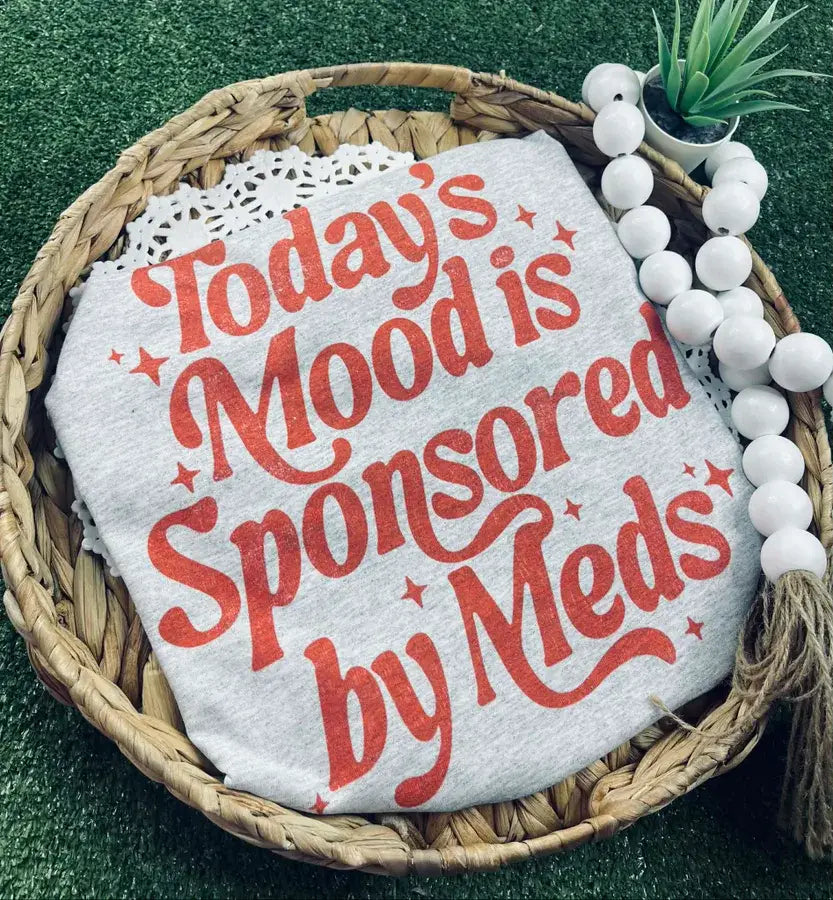 “Today’s Mood Is Sponsored by Meds” Graphic Tee — PREORDER